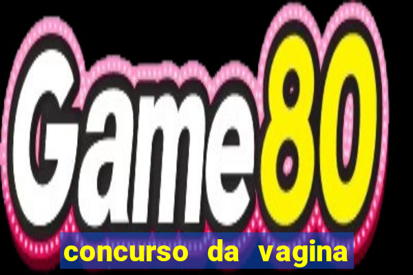 concurso da vagina mais bonita do brasil