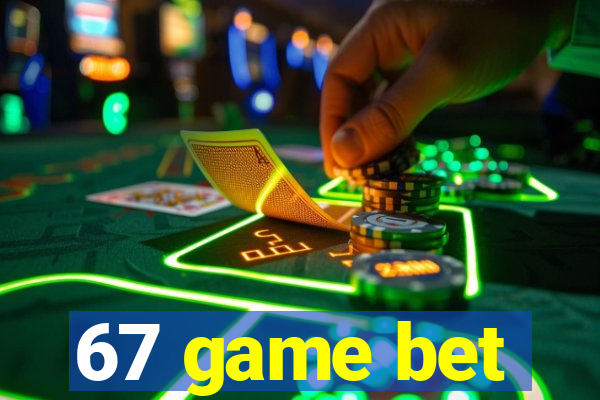 67 game bet