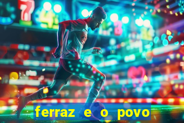 ferraz e o povo serrinha bahia