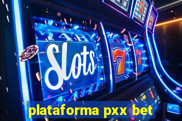 plataforma pxx bet