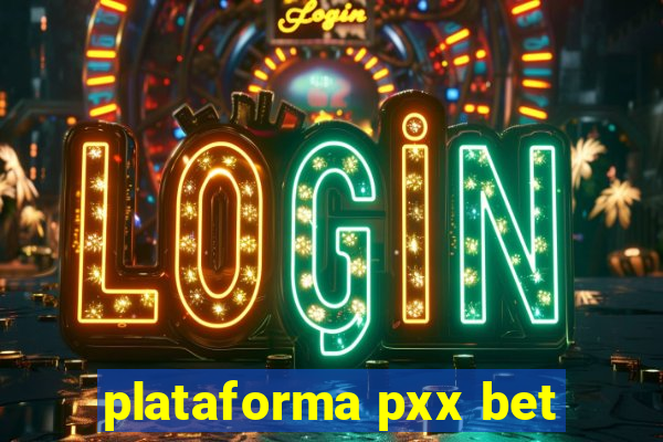 plataforma pxx bet