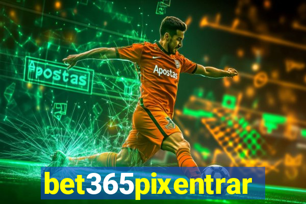 bet365pixentrar