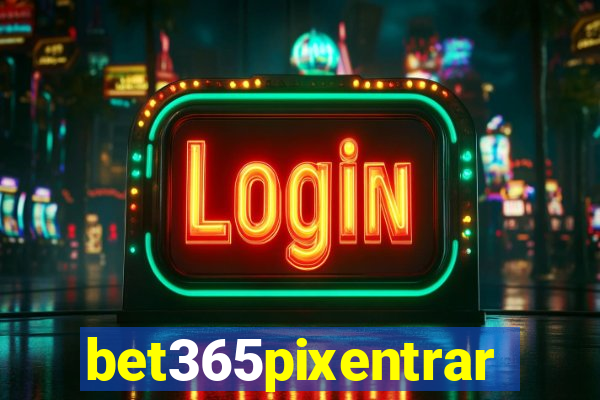 bet365pixentrar