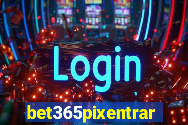 bet365pixentrar