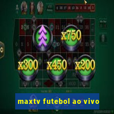 maxtv futebol ao vivo