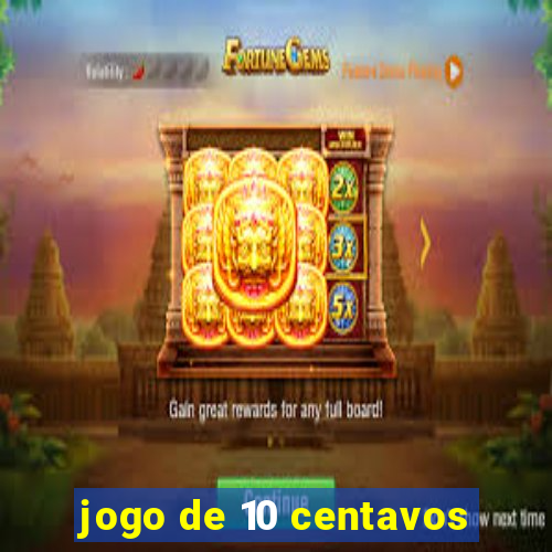 jogo de 10 centavos