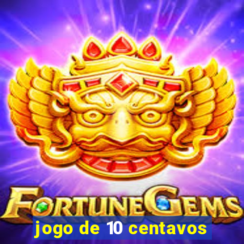 jogo de 10 centavos