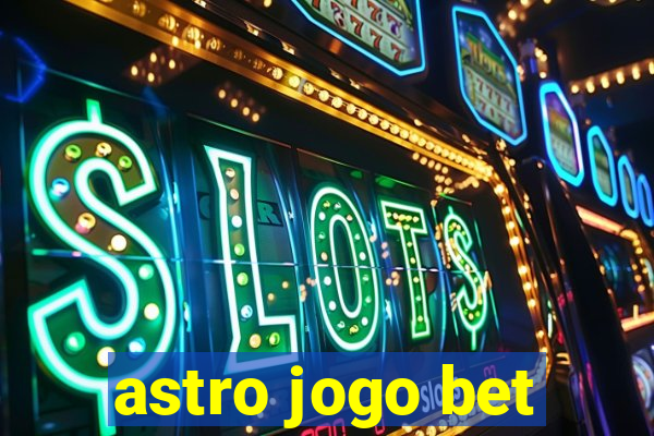 astro jogo bet