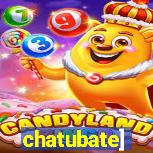 chatubate]