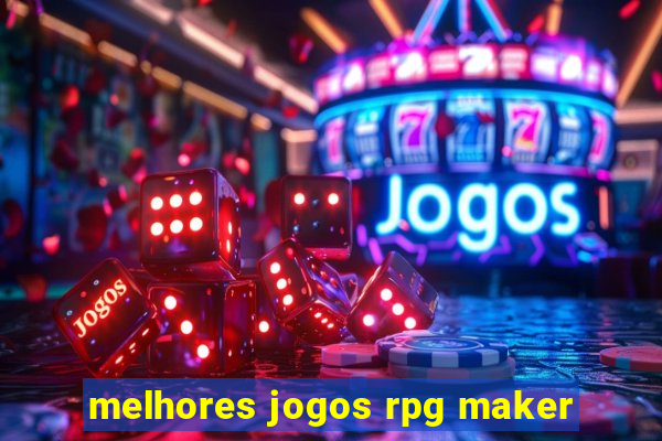 melhores jogos rpg maker