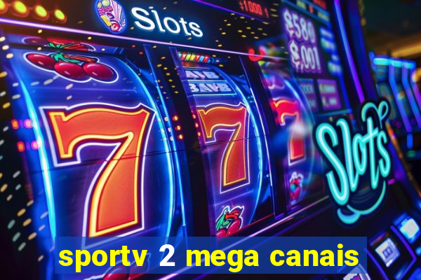 sportv 2 mega canais