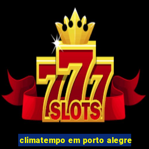 climatempo em porto alegre