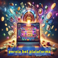 perola bet plataforma