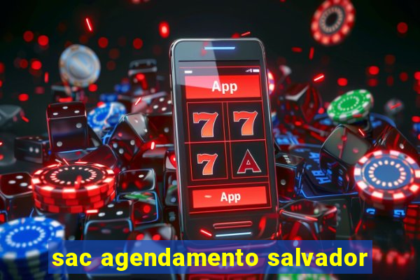 sac agendamento salvador