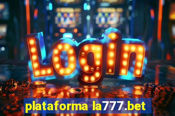 plataforma la777.bet