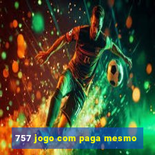 757 jogo com paga mesmo