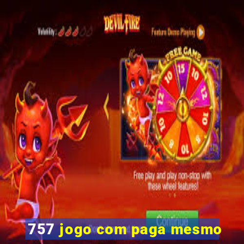 757 jogo com paga mesmo