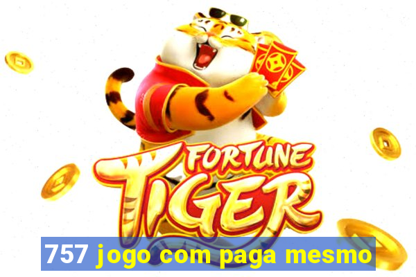 757 jogo com paga mesmo