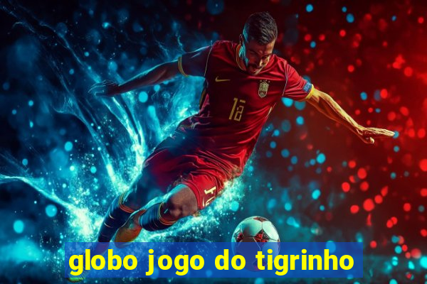 globo jogo do tigrinho