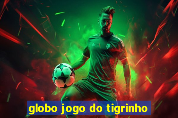 globo jogo do tigrinho