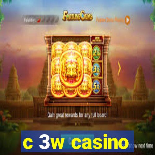 c 3w casino