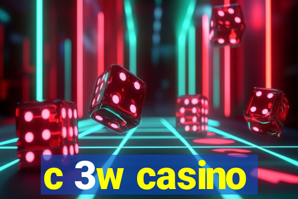 c 3w casino