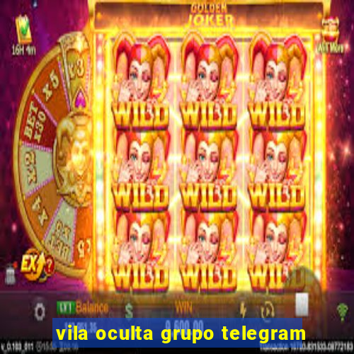 vila oculta grupo telegram