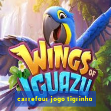 carrefour jogo tigrinho