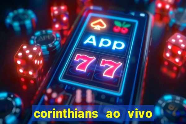 corinthians ao vivo multi multicanal