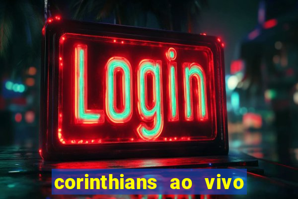 corinthians ao vivo multi multicanal