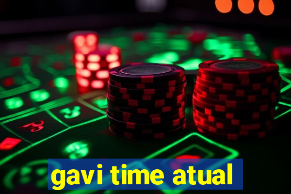 gavi time atual