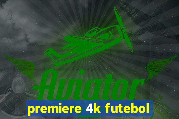 premiere 4k futebol