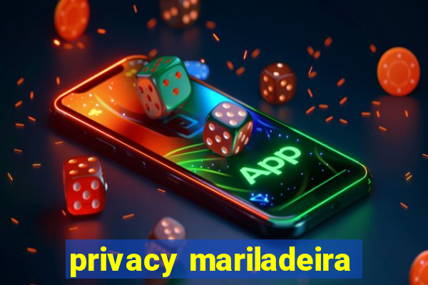 privacy mariladeira