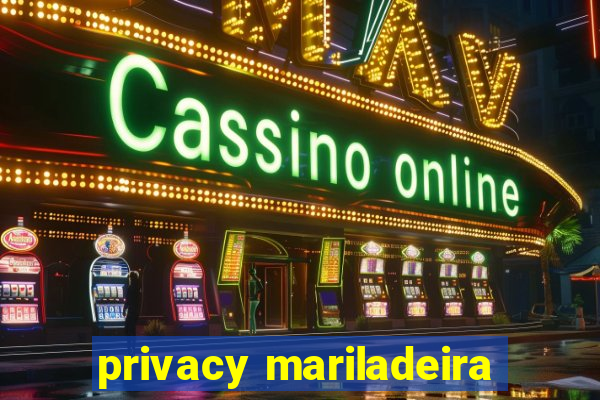 privacy mariladeira