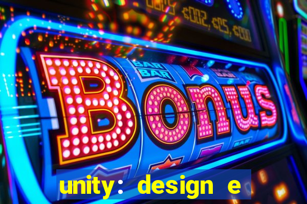 unity: design e desenvolvimento de jogos pdf