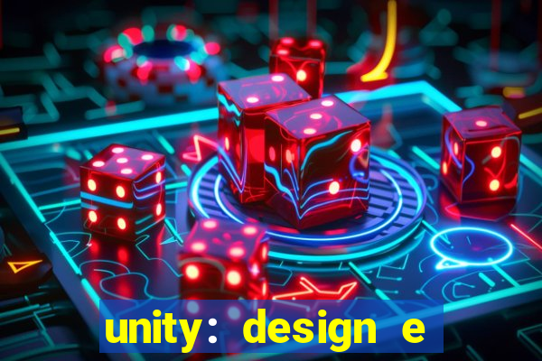 unity: design e desenvolvimento de jogos pdf