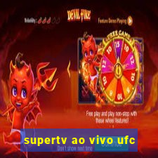 supertv ao vivo ufc