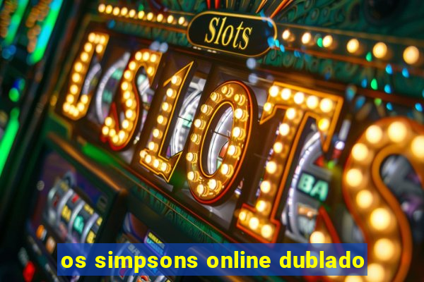 os simpsons online dublado