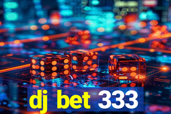 dj bet 333