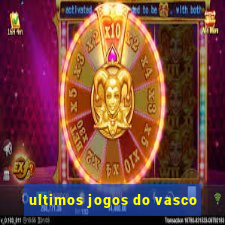 ultimos jogos do vasco