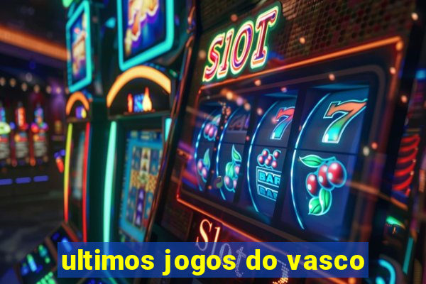 ultimos jogos do vasco