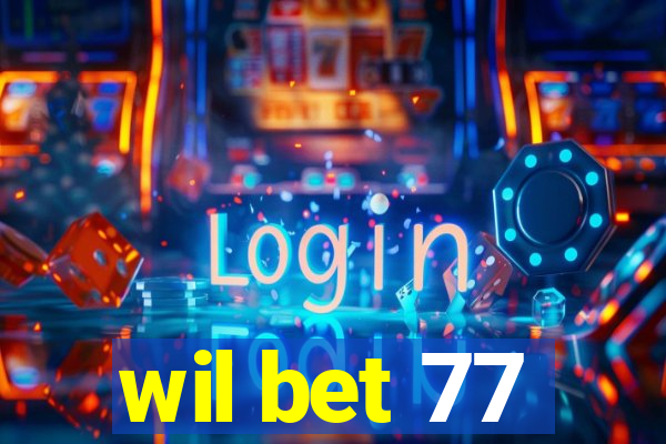 wil bet 77