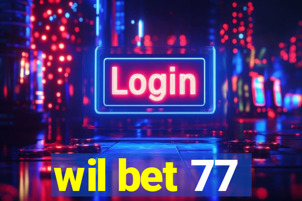 wil bet 77