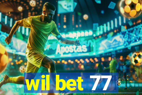 wil bet 77