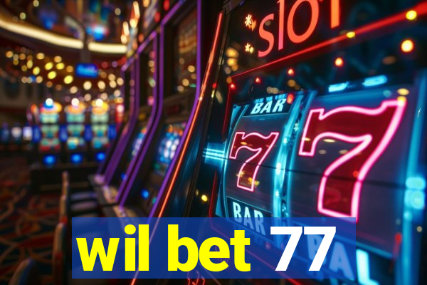 wil bet 77