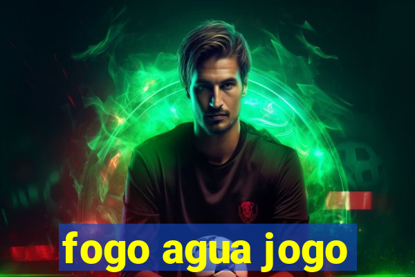 fogo agua jogo