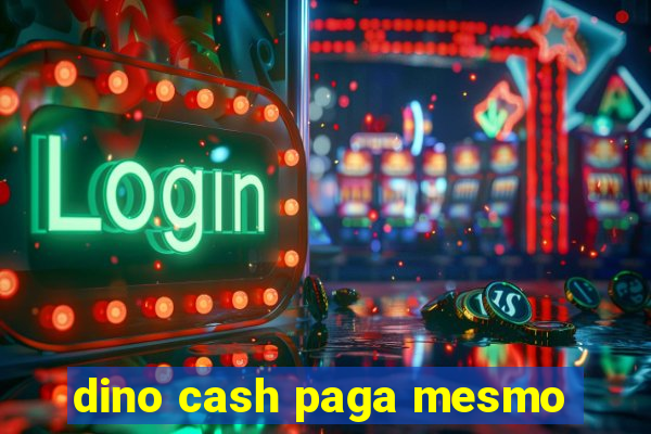 dino cash paga mesmo