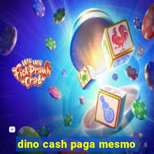 dino cash paga mesmo