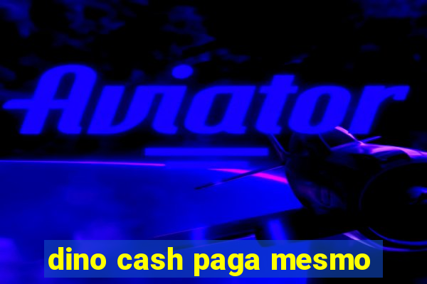 dino cash paga mesmo