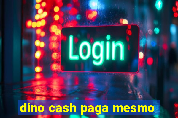 dino cash paga mesmo